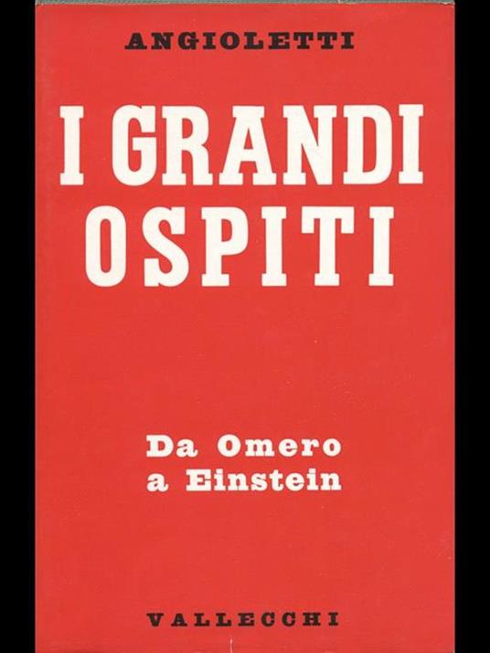 I grandi ospiti. Da Omero a Einstein - G. Battista Angioletti - copertina