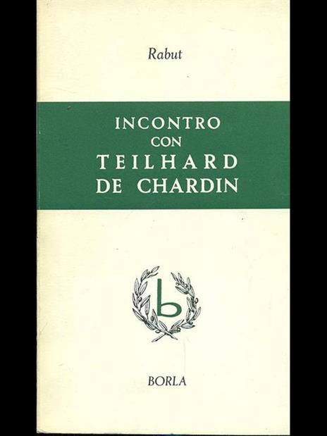 Incontro con Teilhard de Chardin - Olivier A. Rabut - 8