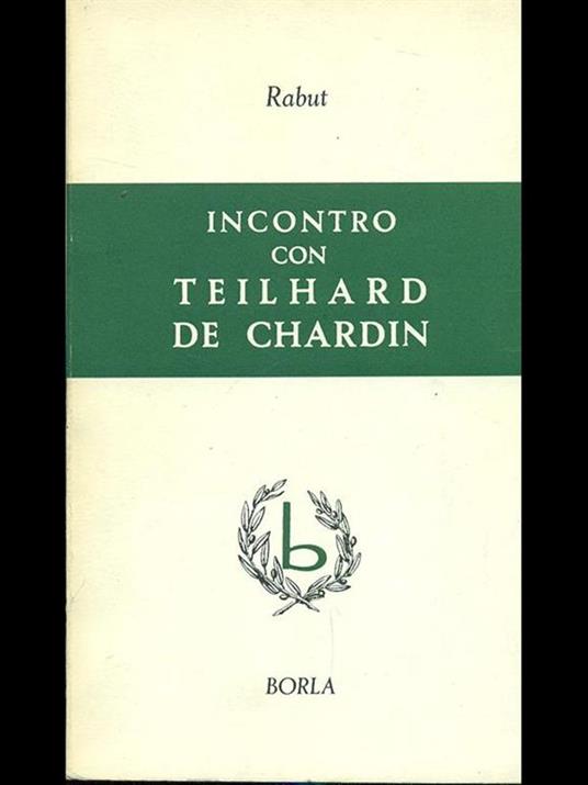 Incontro con Teilhard de Chardin - Olivier A. Rabut - 8