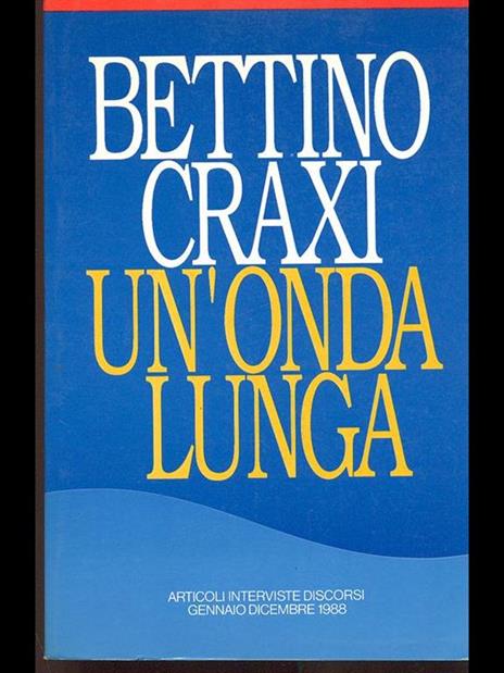 Un' onda lunga - Bettino Craxi - 5