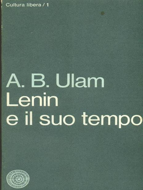 Lenin e il suo tempo Volume primo - Adam B. Ulam - copertina