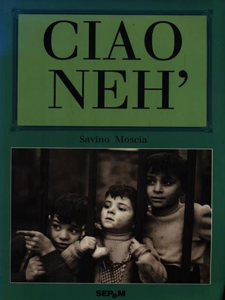 Ciao neh' - Savino Moscia - copertina