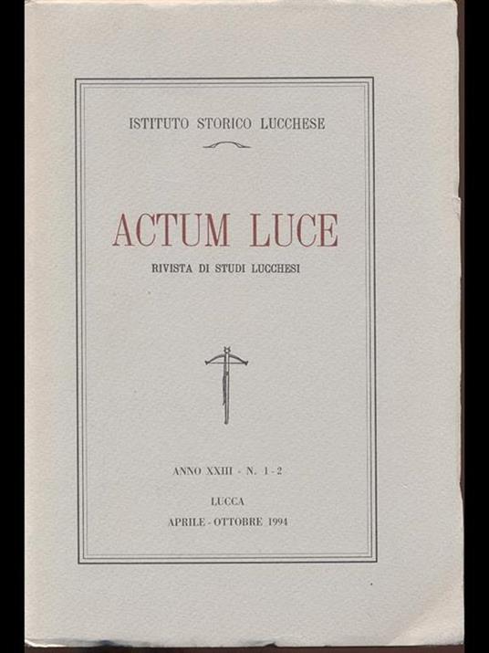 Actum Luce - rivista studi lucchesi anno XXIII n 1-2 - 3