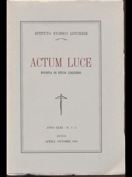 Actum Luce - rivista studi lucchesi anno XXIII n 1-2 - 2