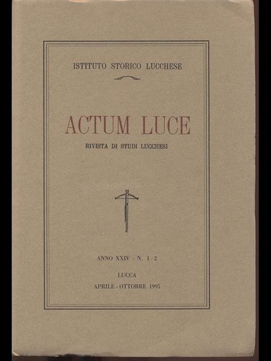 Actum Luce - rivista studi lucchesi anno XXIV n. 1-2 - copertina