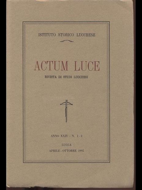 Actum Luce - rivista studi lucchesi anno XXIV n. 1-2 - 4