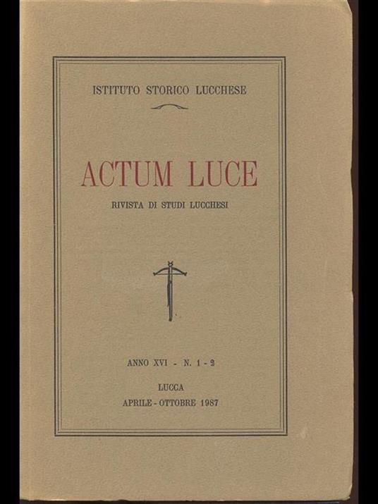 Actum Luce. Rivista studi lucchesi anno XVI n. 1-2 - 7