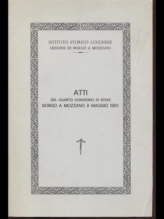 Atti del quarto convegno di studi Borgo a Mozzano 8 maggio 1983 - 7