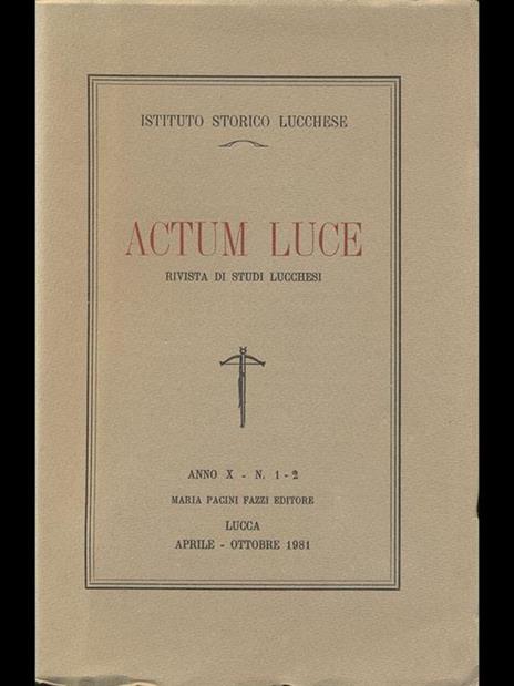 Actum Luce. Rivista studi lucchesi anno X n. 1-2 - 7