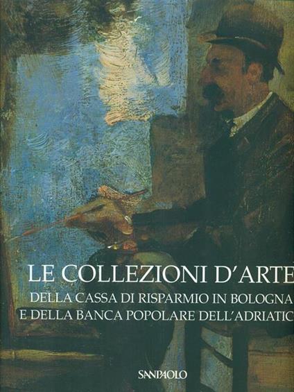 Le collezioni d'arte della Cassa di Risparmio in Bologna - Anna Coliva - copertina