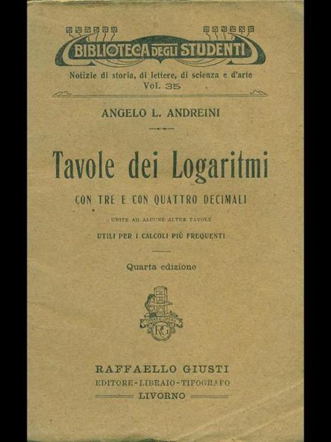 Tavole dei logaritmi con tre e con quattro decimali - Angelo L. Andreini - copertina