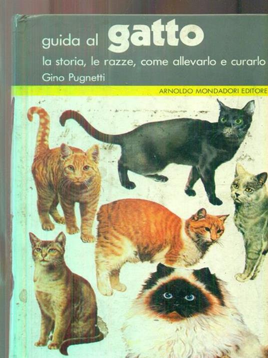 Guida al gatto - la storia le razze come allevarlo e curarlo - Gino Pugnetti - copertina
