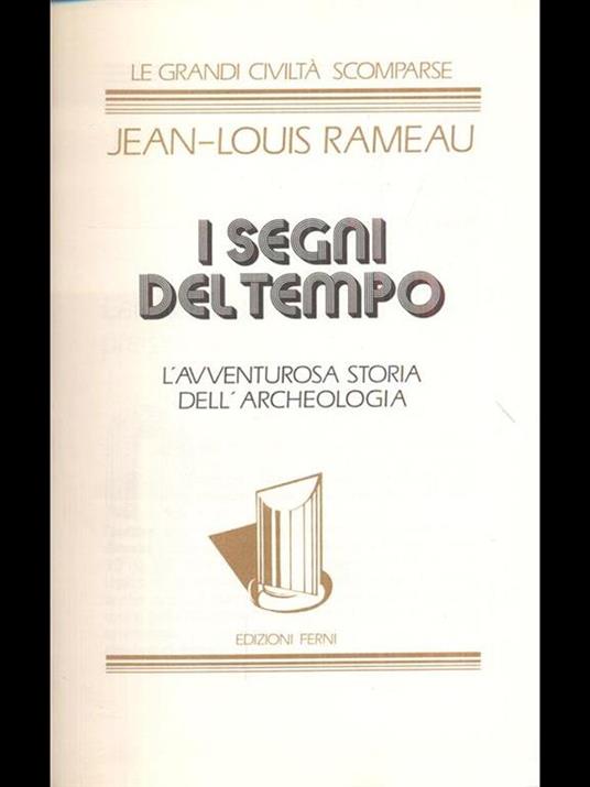 I segni del tempo. L' avventurosa storia dell'Archeologia - 2