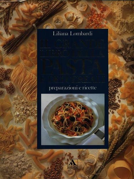 Il grande libro della pasta e dei cereali - L. Lombardi - 4