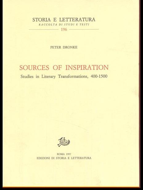 Sources of inspiration. Studies in literary trasformations (400-1500) - Peter Dronke - 7