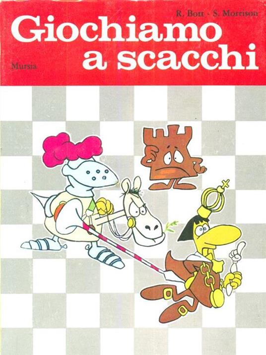 Giochiamo a scacchi - Raymond Bott,Stanley Morrison - copertina