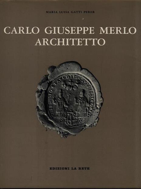 Carlo Giuseppe Merlo architetto - Luisa Gatti Perer - copertina