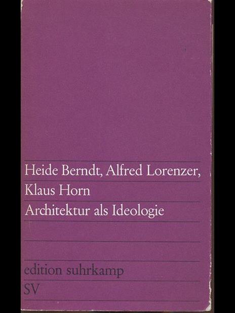 Architektur als Ideologie - Heide Berndt,Klaus Horn - 2