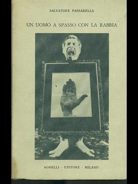 Un uomo a spasso con la rabbia - Salvatore Passarella - 3