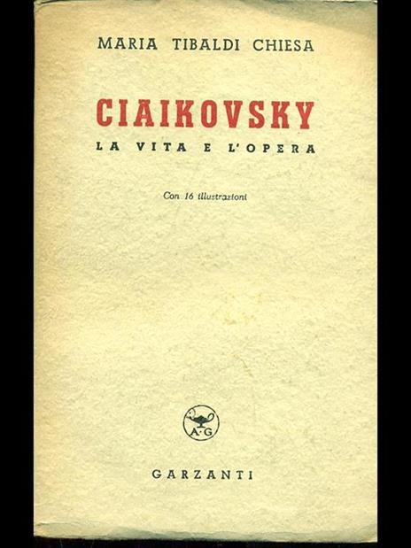 Ciaiakovsky. La vita e l'opera - Maria Tibaldi Chiesa - 4