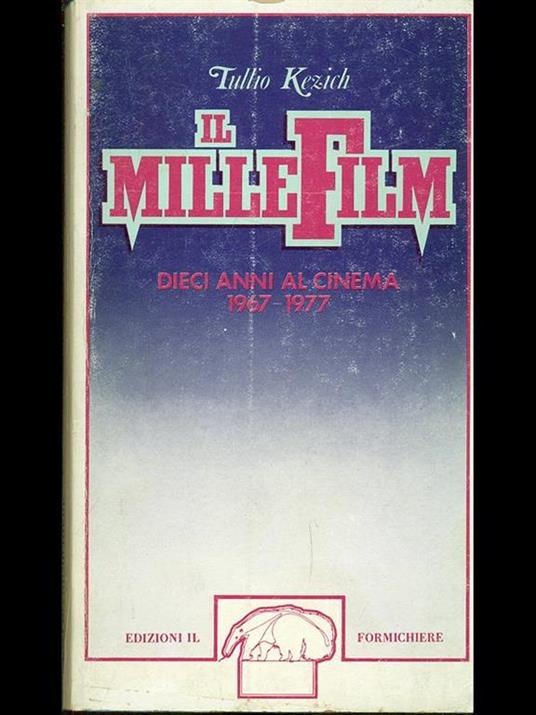 Il mille film anni 1967-1977 - Tullio Kezich - 7