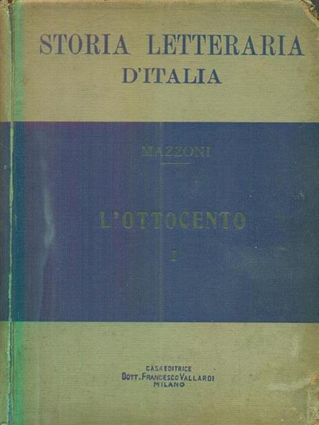 Storia letteraria d'Italia: l'ottocento vol.1 - Guido Mazzoni - copertina