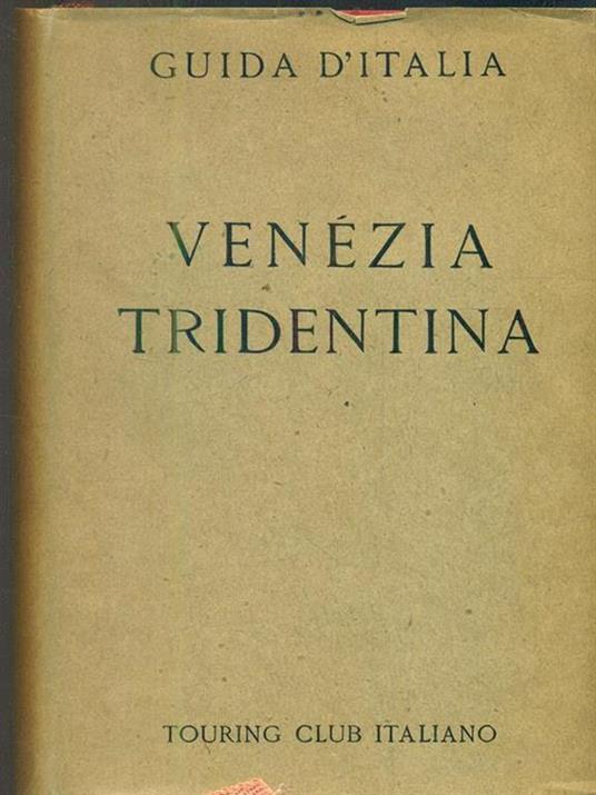 Venezia tridentina e Cadore - Luigi V. Bertarelli - copertina