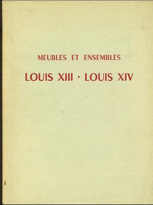 Meubles et ensembles: Louis XIII-Louis XIV - Monique de Fayet - 2
