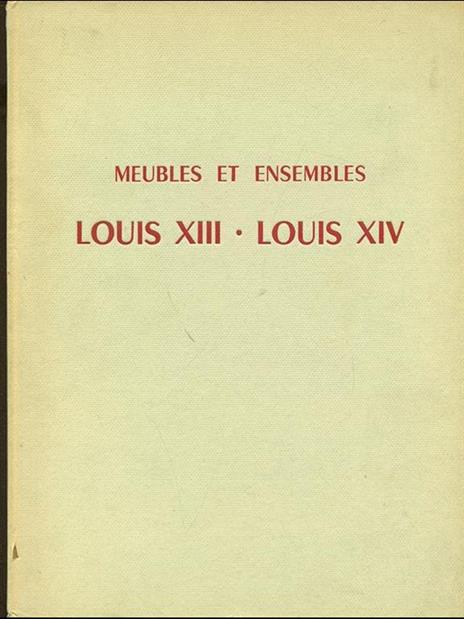 Meubles et ensembles: Louis XIII-Louis XIV - Monique de Fayet - copertina