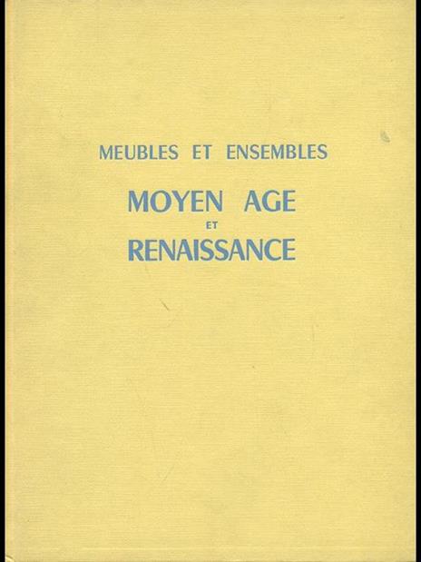 Meubles et ensembles: Moyen age etrenaissance - Monique de Fayet - copertina