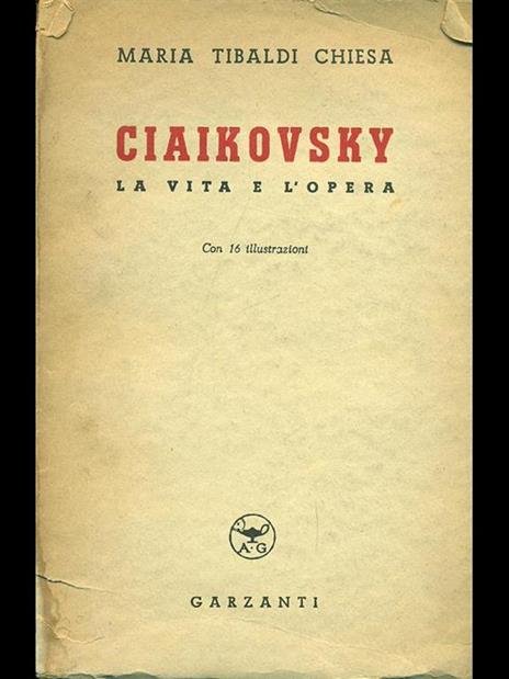 Ciaiakovsky, la vita e l'opera - Maria Tibaldi Chiesa - 3