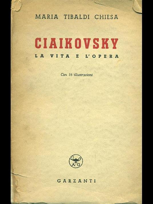 Ciaiakovsky, la vita e l'opera - Maria Tibaldi Chiesa - copertina