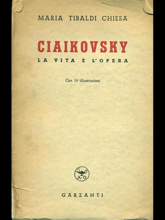 Ciaiakovsky, la vita e l'opera - Maria Tibaldi Chiesa - 4