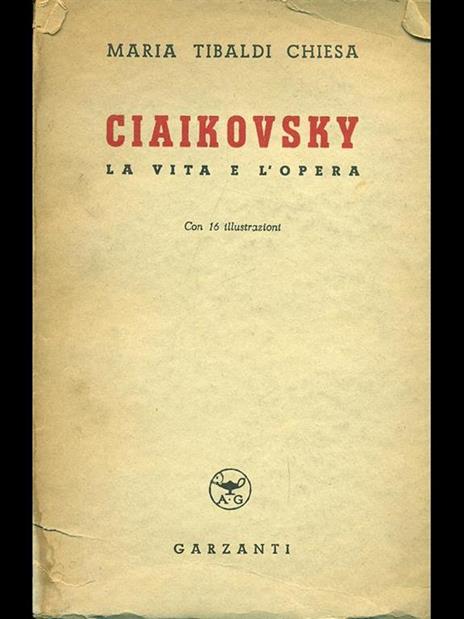 Ciaiakovsky, la vita e l'opera - Maria Tibaldi Chiesa - 5