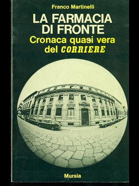 La farmacia di fronte. Cronaca quasi vera del Corriere - Franco Martinelli - copertina