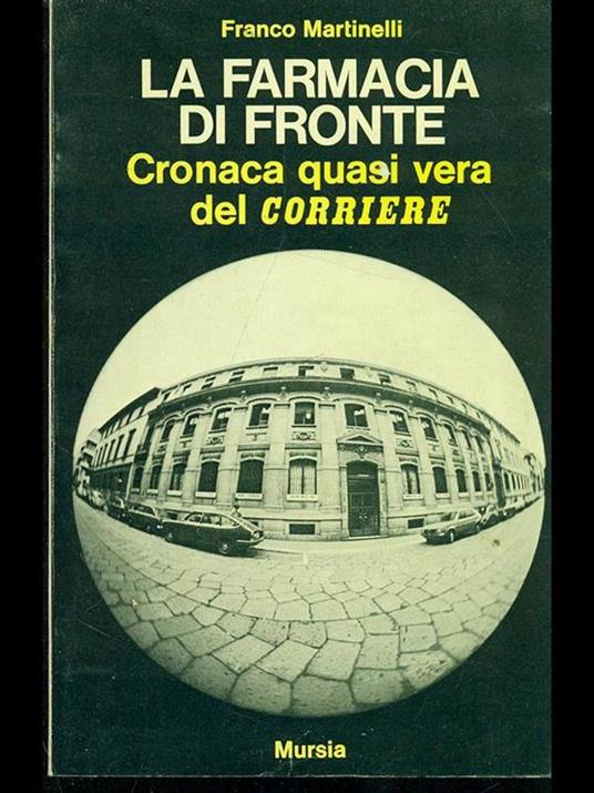 La farmacia di fronte. Cronaca quasi vera del Corriere - Franco Martinelli - copertina