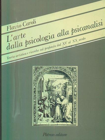 L' arte dalla psicologia alla psicanalisi - Flavio Caroli - copertina