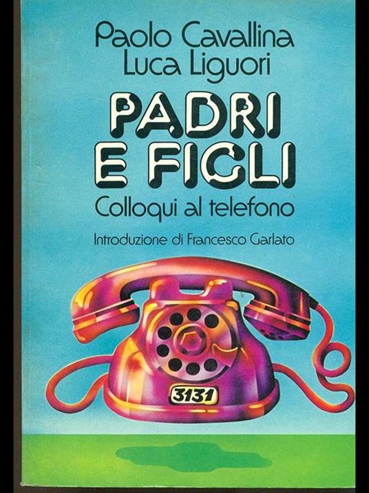 Padri e figli, colloqui al telefono - Paolo Cavallina,Luca Liguori - copertina