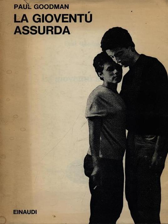 La gioventù assurda. - Paul Goodman - copertina