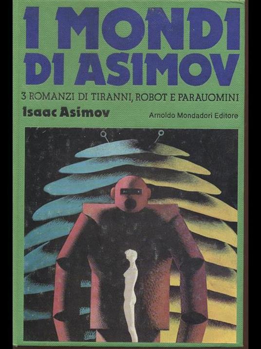 I mondi di Asimov. 3 Romanzi di tiranni, robot e parauomini - Isaac Asimov - 3