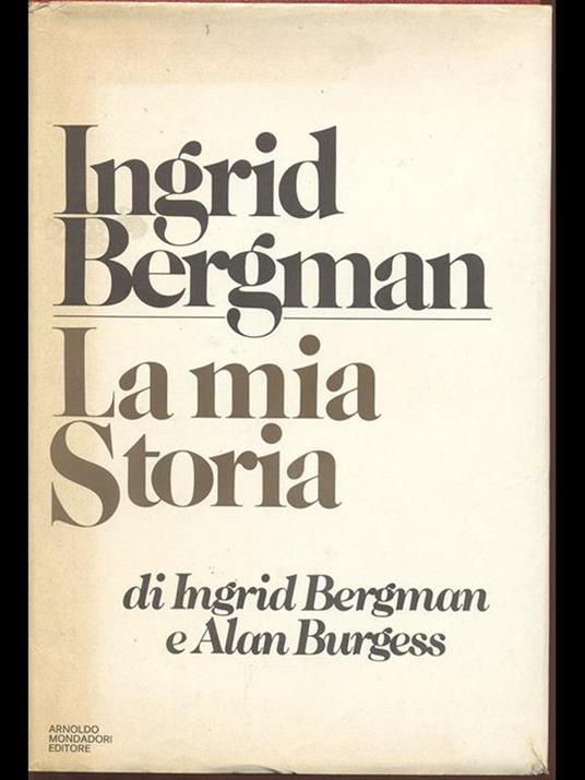 La mia storia. Di Ingrid Bergman e Alan Burgess - Ingrid Bergman - 9