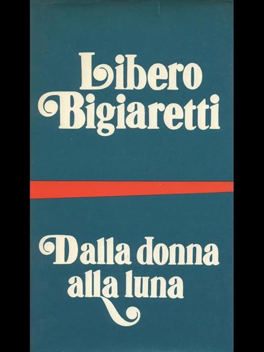 Dalla donna alla luna - Libero Bigiaretti - 5