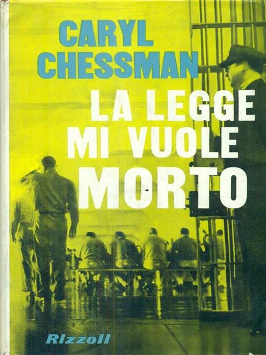 La Legge mi vuole morto - Caryl Chessman - copertina