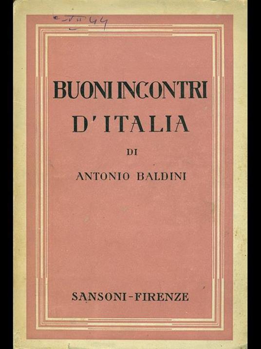 Buoni incontri d'Italia - Antonio Baldini - 10