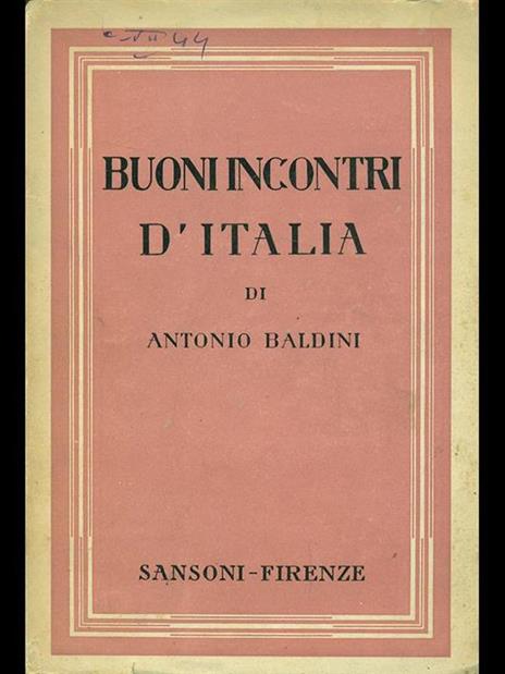 Buoni incontri d'Italia - Antonio Baldini - 3