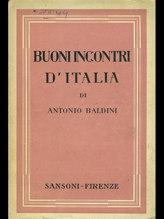 Buoni incontri d'Italia - Antonio Baldini - 3