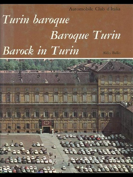 Turin baroque - Baroque Turin - Barock in Turin - Aldo Ballo - copertina