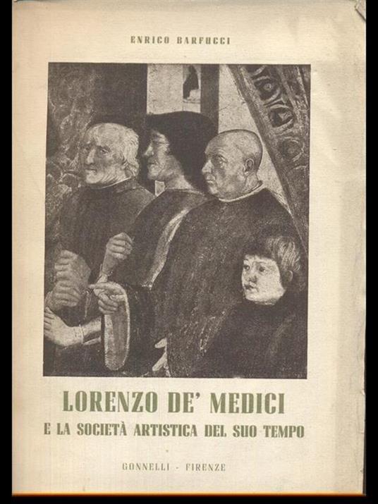Lorenzo De' Medici e la societàartistica del suo tempo - Enrico Barfucci - copertina