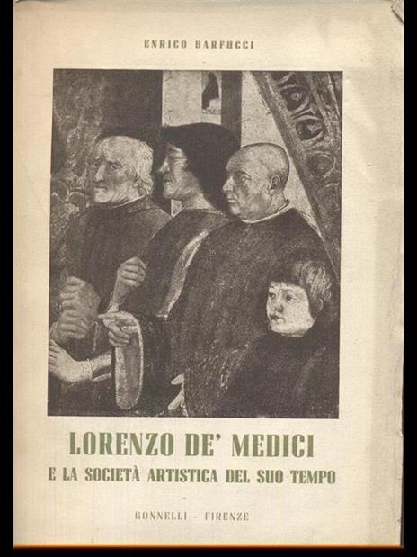 Lorenzo De' Medici e la societàartistica del suo tempo - Enrico Barfucci - 4