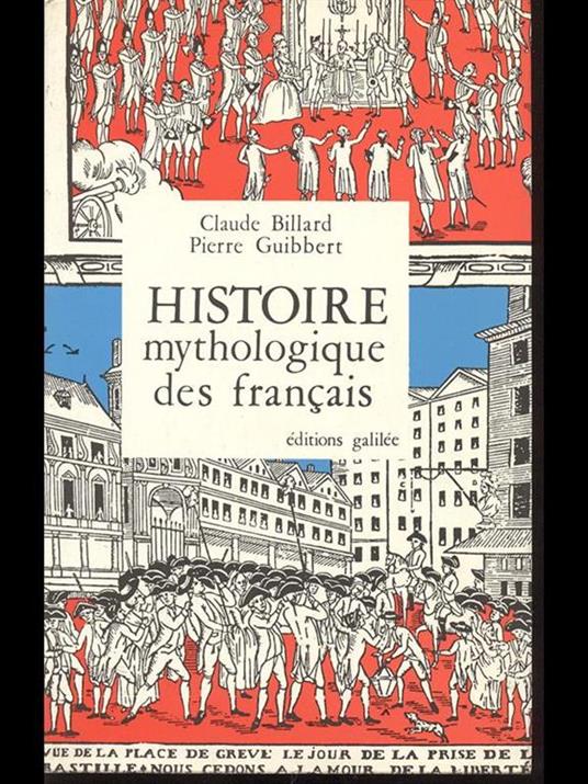 Histoire mythologique des français - Claude Billard,Pierre Guibbert - copertina